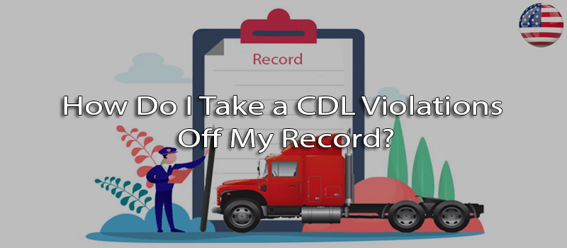 How do I take a CDL violations off my record?