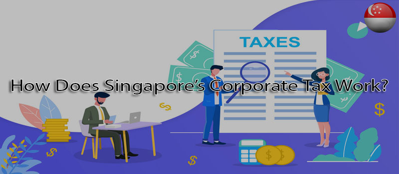 How does Singapore’s corporate tax work?